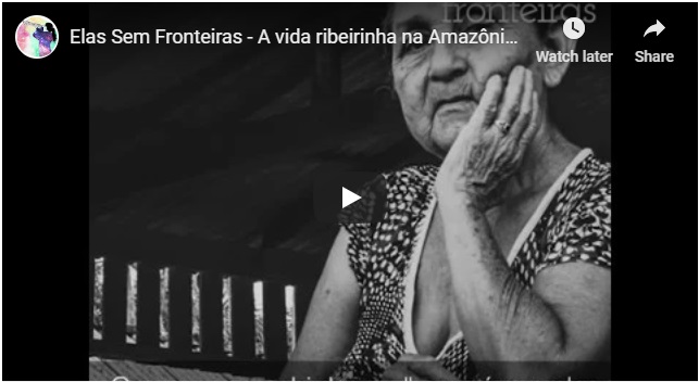 VÍdeo Delas – A vida ribeirinha na Amazônia: o relato de uma sereia